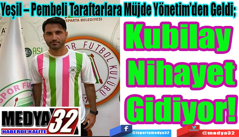 Yeşil – Pembeli Taraftarlara Müjde Yönetim’den Geldi;  Kubilay  Nihayet Gidiyor! 
