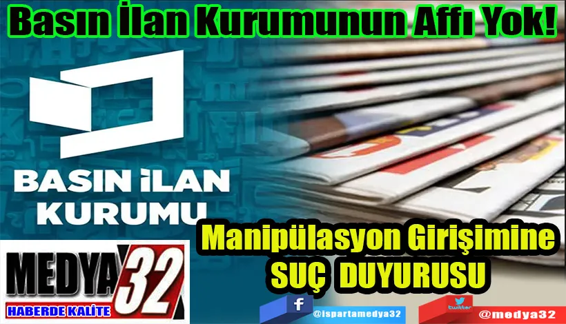 Basın İlan Kurumunun Affı Yok!  Manipülasyon Girişimine  Suç Duyurusu