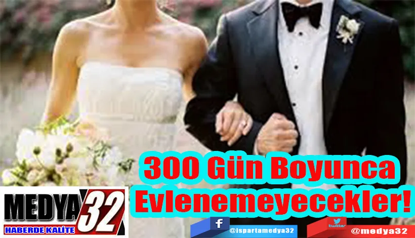 300 Gün Boyunca  Evlenemeyecekler!