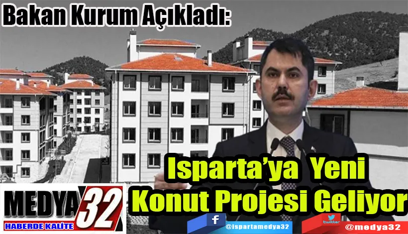 Bakan Kurum Açıkladı:  Isparta’ya Yeni  Konut Projesi Geliyor