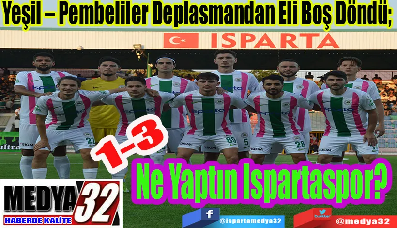 Yeşil – Pembeliler Deplasmandan Eli Boş Döndü;   Ne Yaptın Ispartaspor? 