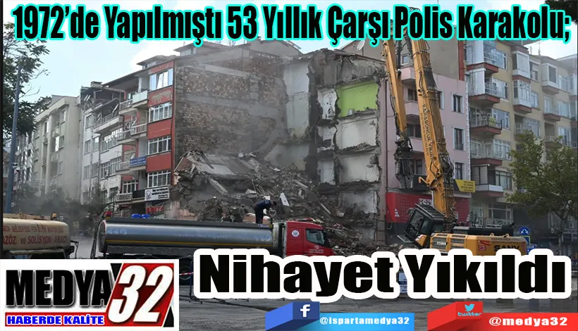 1972’de Yapılmıştı 53 Yıllık Çarşı Polis Karakolu;  Nihayet Yıkıldı