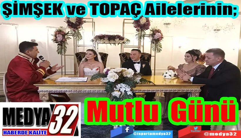 ŞİMŞEK ve TOPAÇ Ailelerinin;  Mutlu Günü