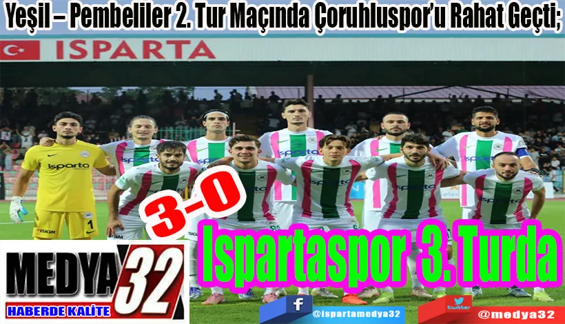 Yeşil – Pembeliler 2. Tur Maçında Çoruhluspor’u Rahat Geçti;  Ispartaspor 3. Turda