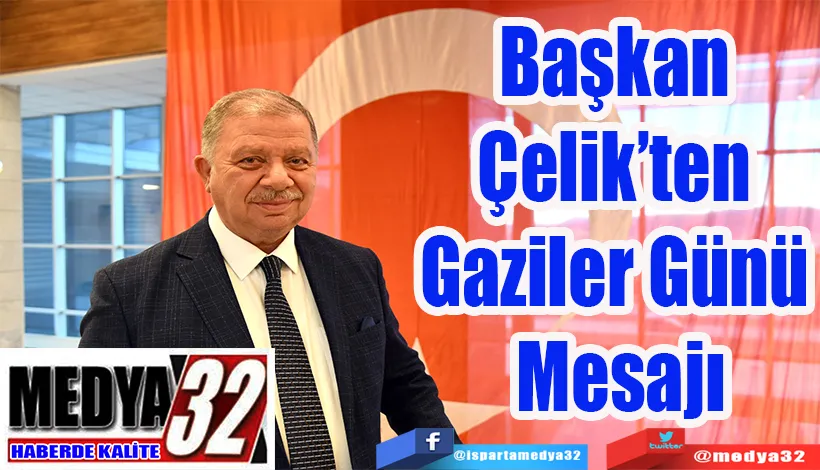 Başkan Çelik’ten  Gaziler Günü Mesajı