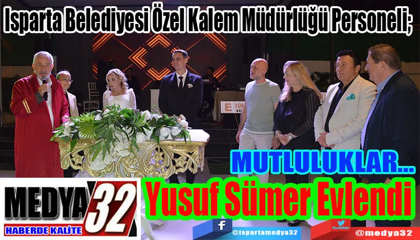 MUTLULUKLAR… Isparta Belediyesi Özel Kalem Müdürlüğü Personeli;  Yusuf Sümer Evlendi 