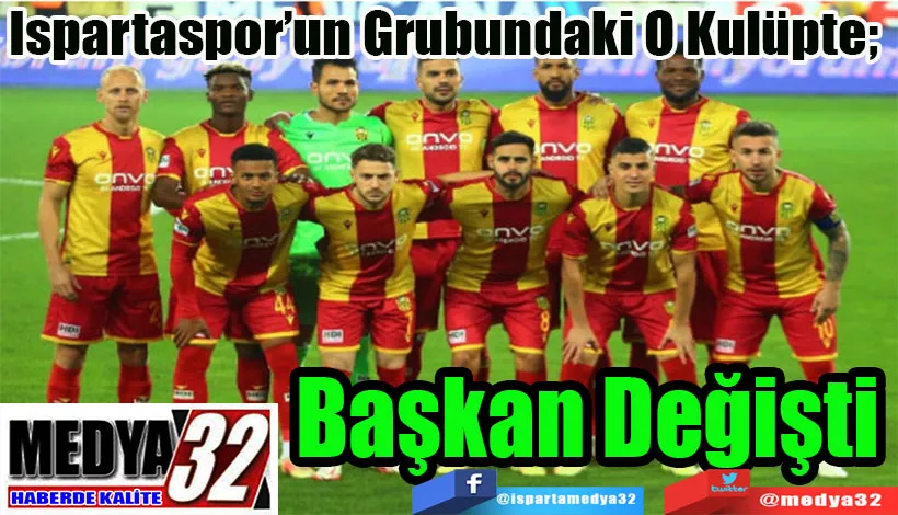 Ispartaspor’un Grubundaki O Kulüpte;  Başkan Değişti 