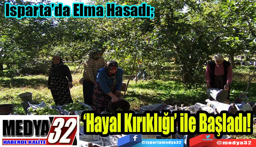 Isparta’da Elma Hasadı;  ‘Hayal Kırıklığı’ ile Başladı!