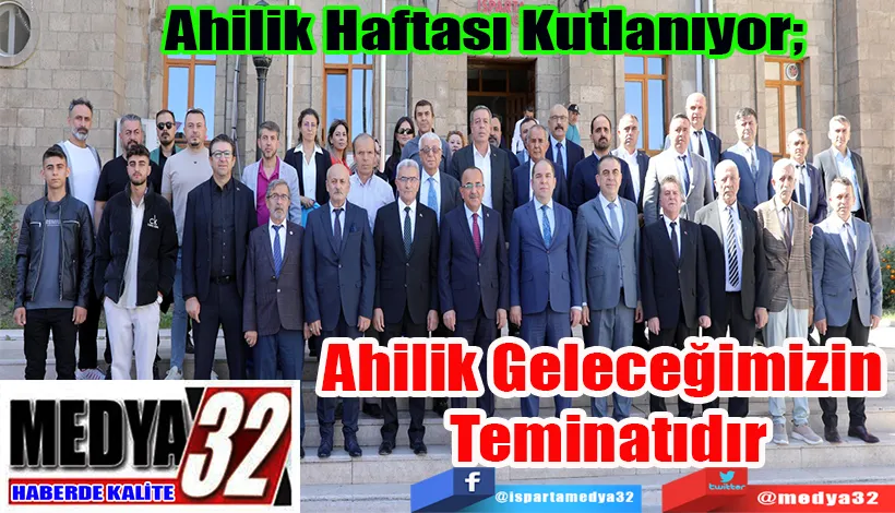 Ahilik Haftası Kutlanıyor;  Ahilik Geleceğimizin Teminatıdır