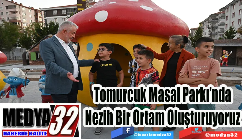 Tomurcuk Masal Parkı’nda Nezih Bir Ortam Oluşturuyoruz