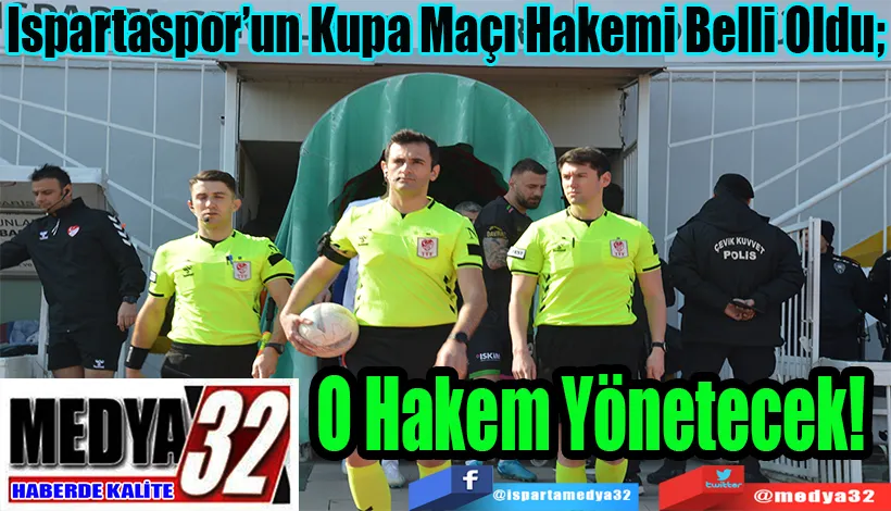 Ispartaspor’un Kupa Maçı Hakemi Belli Oldu; O Hakem Yönetecek! 