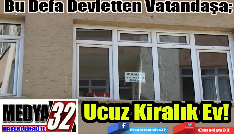 Bu Defa Devletten Vatandaşa;  Ucuz Kiralık Ev! 