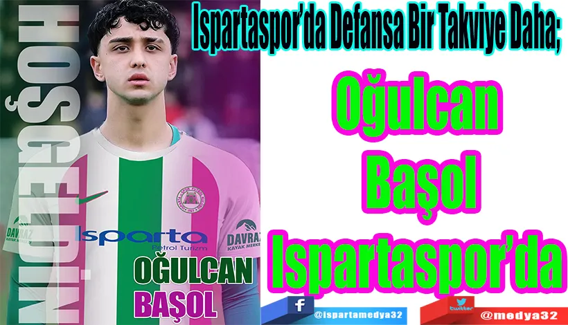 Ispartaspor’da Defansa Bir Takviye Daha;   Oğulcan  Başol Ispartaspor’da 