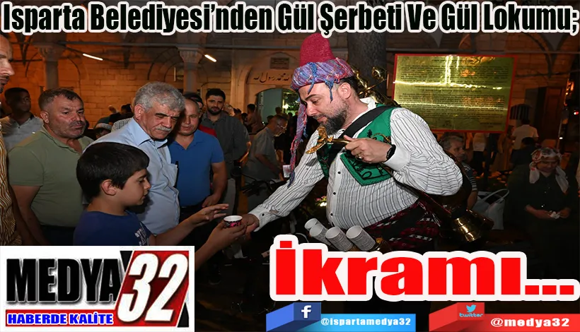 Isparta Belediyesi’nden Gül Şerbeti Ve Gül Lokumu;  İkramı…