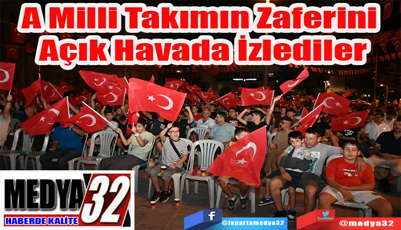  A Milli Takımın Zaferini  Açık Havada İzlediler 