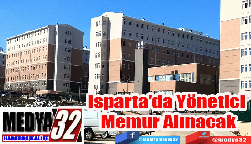 SON DAKİKA FLAŞ HABER Isparta’da Yönetici  Memur Alınacak 