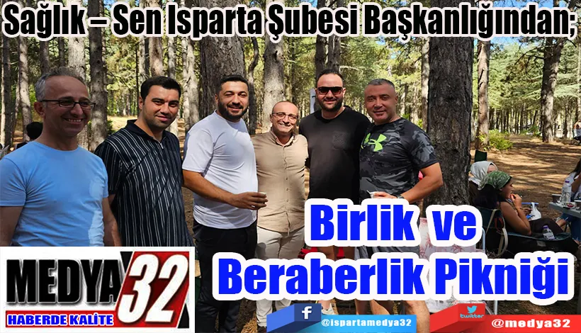 Sağlık – Sen Isparta Şubesi Başkanlığından;  Birlik ve Beraberlik Pikniği 