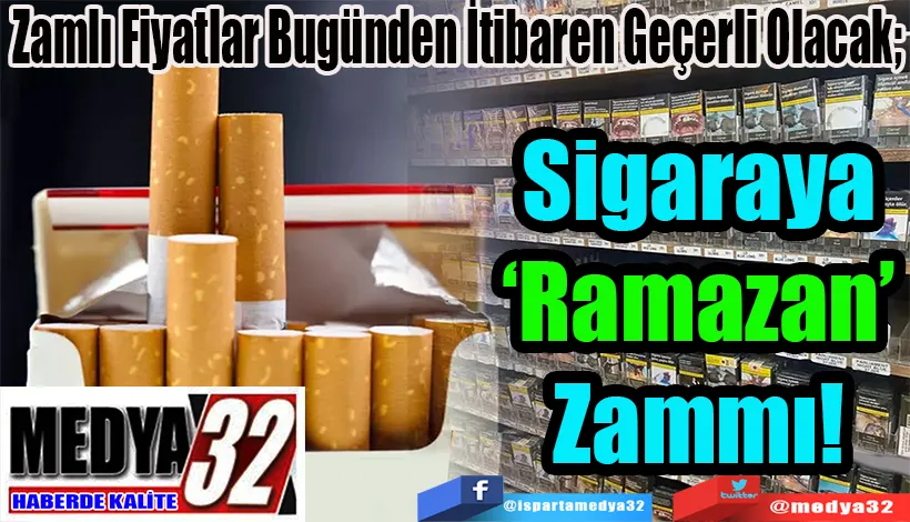 Zamlı Fiyatlar Bugünden İtibaren Geçerli Olacak;  Sigaraya ‘Ramazan’ Zammı!