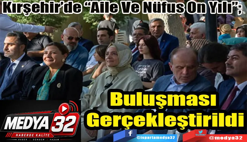 Kırşehir’de “Aile Ve Nüfus On Yılı”;  Buluşması Gerçekleştirildi