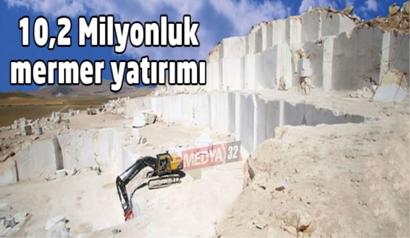 10,2 Milyonluk mermer yatırımı 