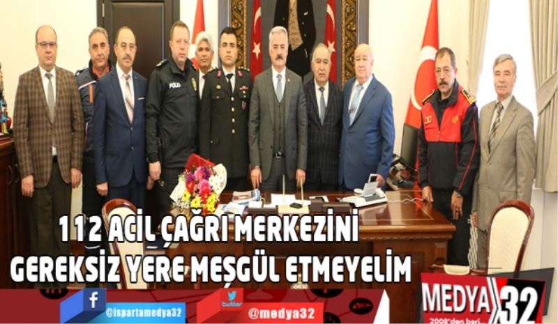 112 ACİL ÇAĞRI MERKEZİNİ GEREKSİZ YERE MEŞGUL ETMEYELİM