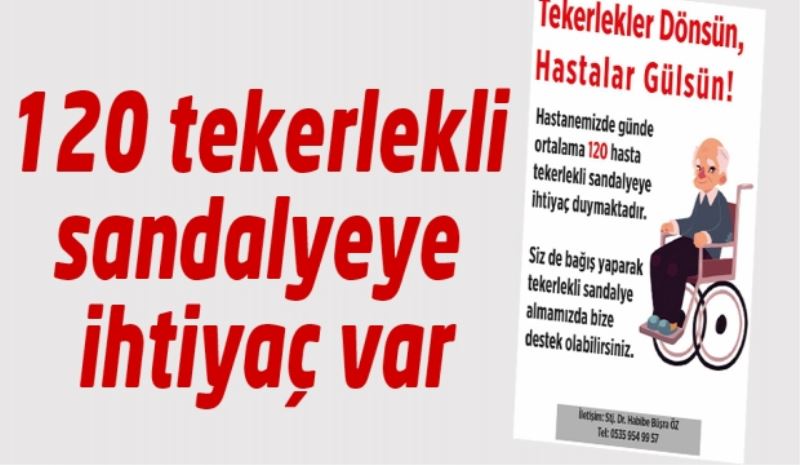 120 tekerlekli sandalyeye ihtiyaç var