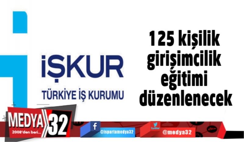 125 kişilik girişimcilik eğitimi düzenlenecek