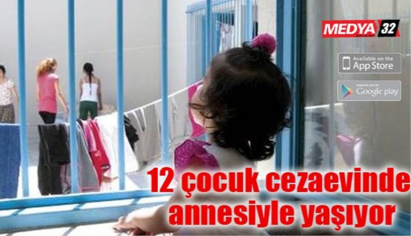 12 çocuk cezaevinde  annesiyle yaşıyor