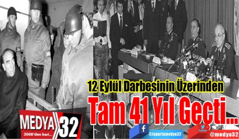 12 Eylül Darbesinin Üzerinden 
Tam 41 Yıl Geçti…
