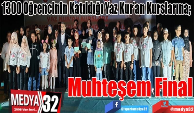 1300 Öğrencinin Katıldığı Yaz Kur’an Kurslarına;  
Muhteşem 
Final
