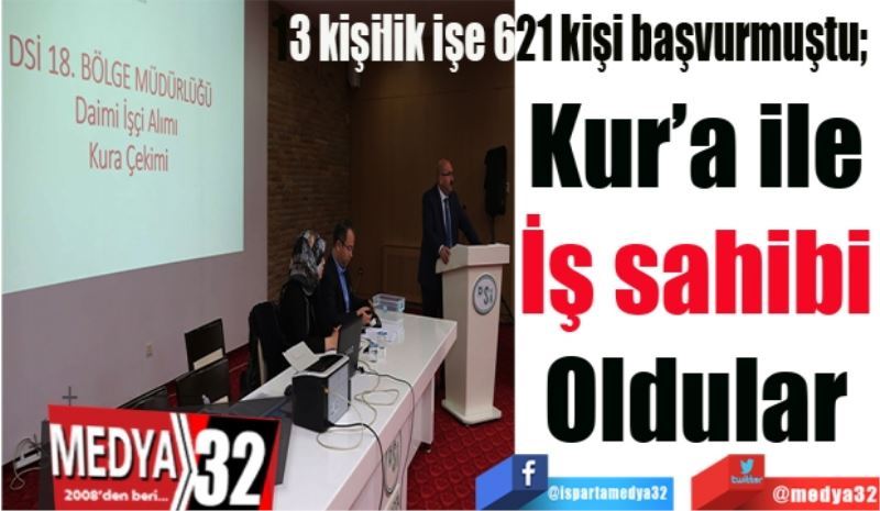 13 kişilik işe 621 kişi başvurmuştu; 
Kur’a ile 
İş sahibi 
Oldular 

