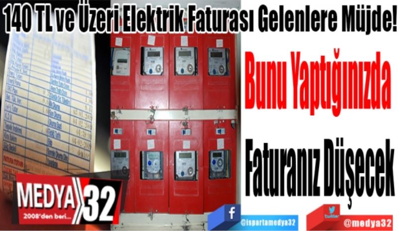 140 TL ve Üzeri Elektrik Faturası Gelenlere Müjde!
Bunu Yaptığınızda 
Faturanız Düşecek
