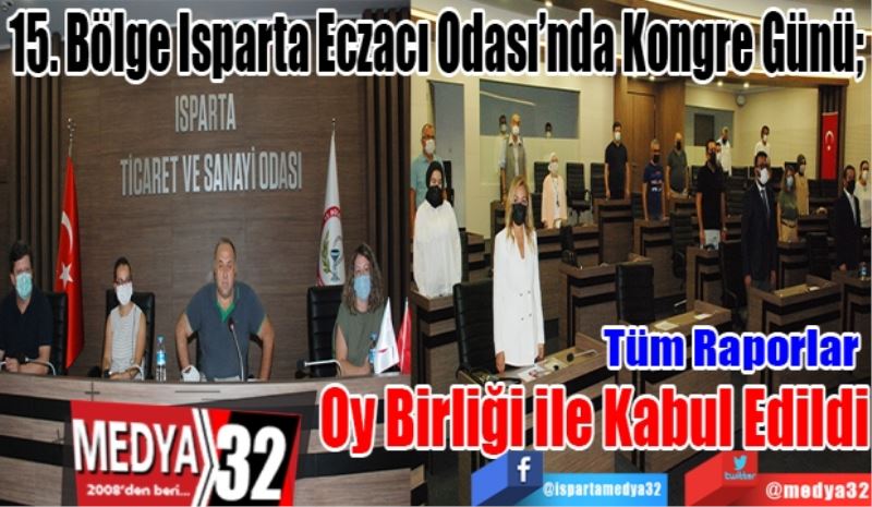 15. Bölge Isparta Eczacı Odası’nda Kongre Günü; 
Tüm Raporlar
Oy Birliği ile 
Kabul Edildi 
