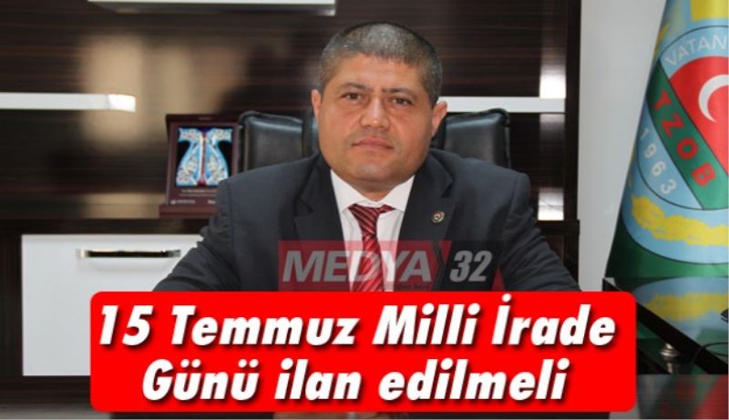 15 Temmuz Milli İrade Günü ilan edilmeli 