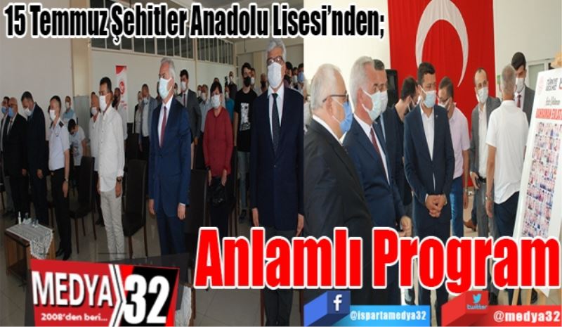 15 Temmuz Şehitler Anadolu Lisesi’nden; 
Anlamlı
Program
