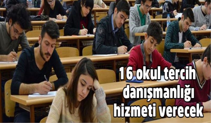 16 okul tercih danışmanlığı hizmeti verecek