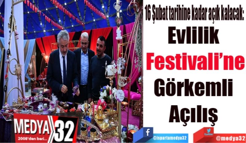 16 Şubat tarihine kadar açık kalacak: 
Evlilik 
Festivali’ne
Görkemli 
Açılış 
