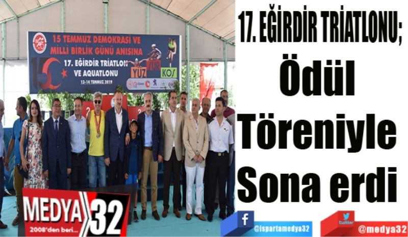 17. Eğirdir Triatlonu;
Ödül 
Töreniyle 
Sona erdi 
