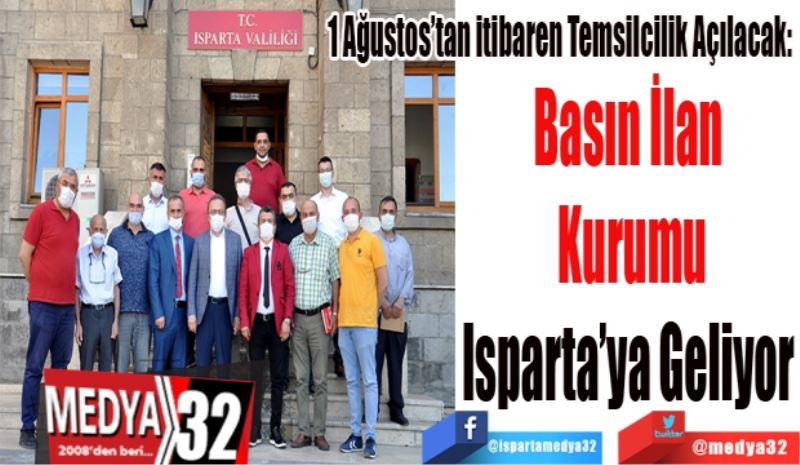 1 Ağustos’tan itibaren Temsilcilik Açılacak: 
Basın İlan 
Kurumu
Isparta’ya Geliyor 
