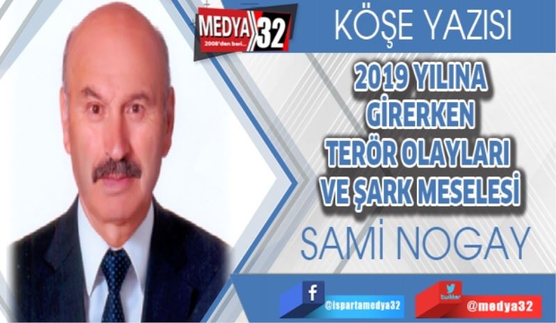 2019 YILINA GİRERKEN TERÖR OLAYLARI VE ŞARK MESELESİ