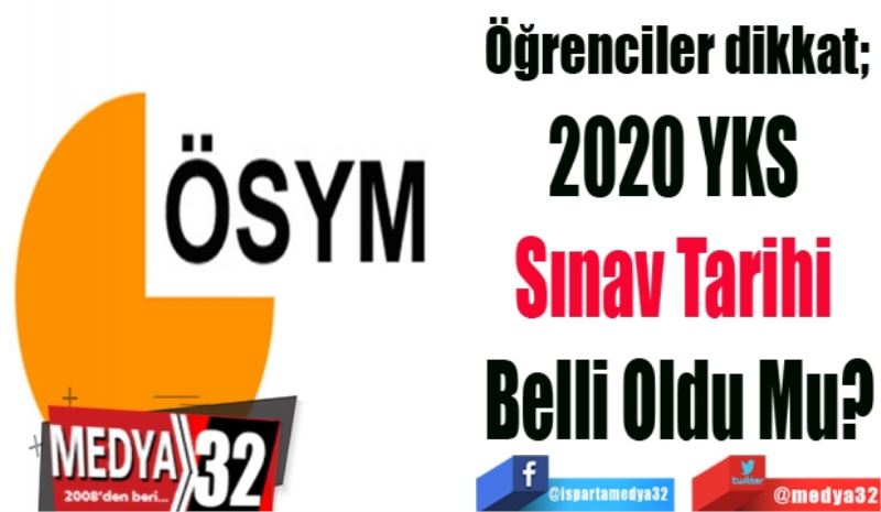 2020 YKS 
Sınav Tarihi 
Belli Oldu Mu?
