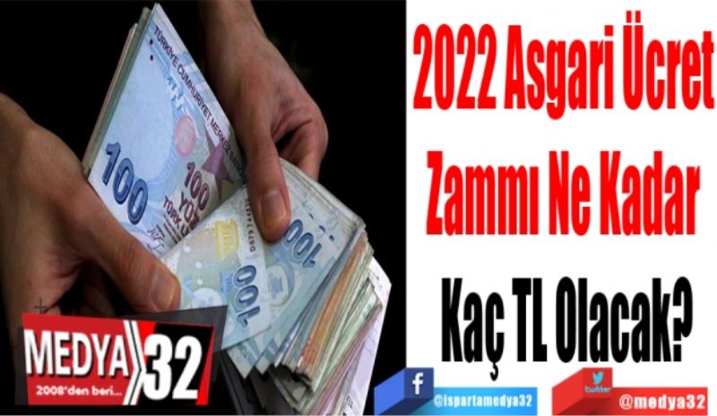 2022 Asgari Ücret 
Zammı Ne Kadar 
Kaç TL Olacak?
