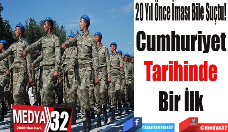 20 Yıl Önce İması Bile Suçtu! 
Cumhuriyet 
Tarihinde 
Bir İlk 
