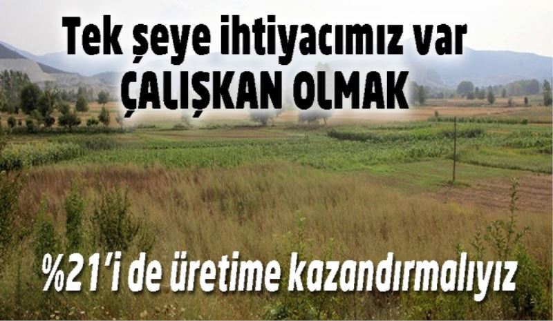 %21’i de üretime kazandırmalıyız