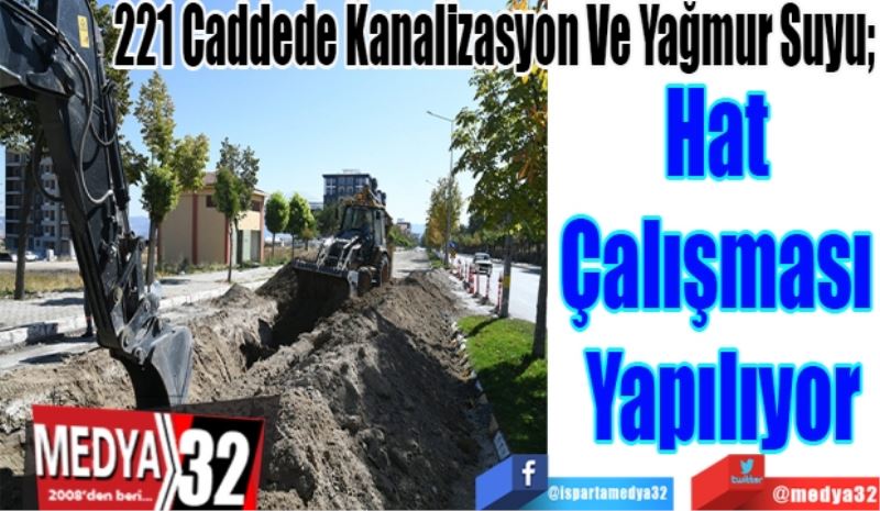 221 Caddede Kanalizasyon Ve Yağmur Suyu; 
Hat 
Çalışması 
Yapılıyor 
