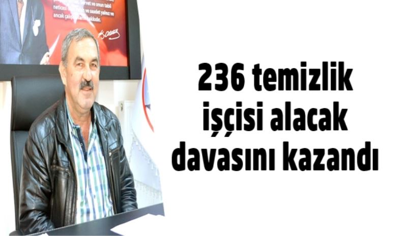 236 temizlik işçisi alacak davasını kazandı