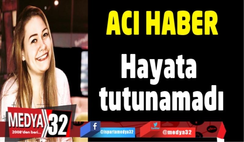 25 yaşındaki Aylin hayata tutunamadı