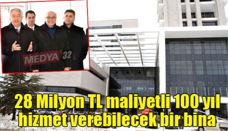 28 Milyon TL maliyetli 100 yıl hizmet verebilecek bir bina 