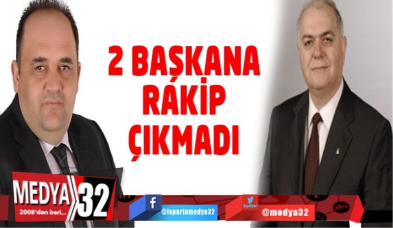 2 başkana rakip çıkmadı