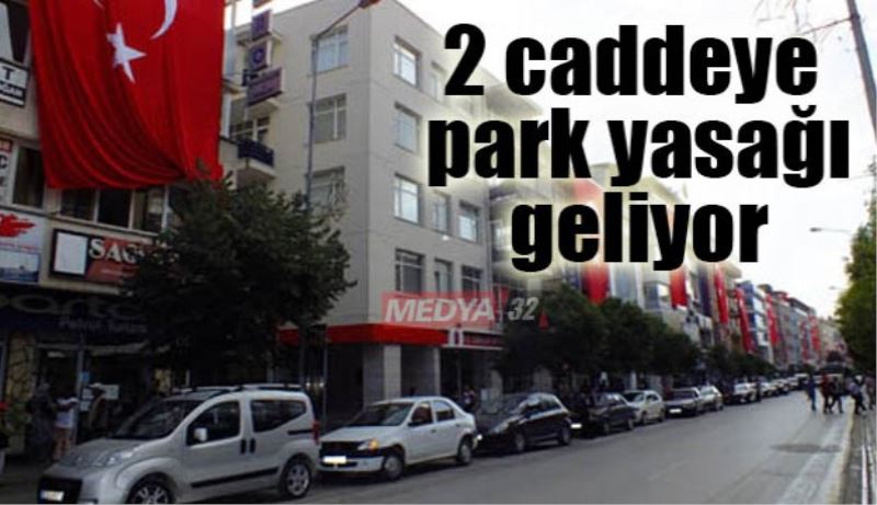 2 caddeye park yasağı geliyor